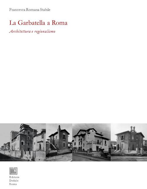 La Garbatella a Roma. Architettura e regionalismo