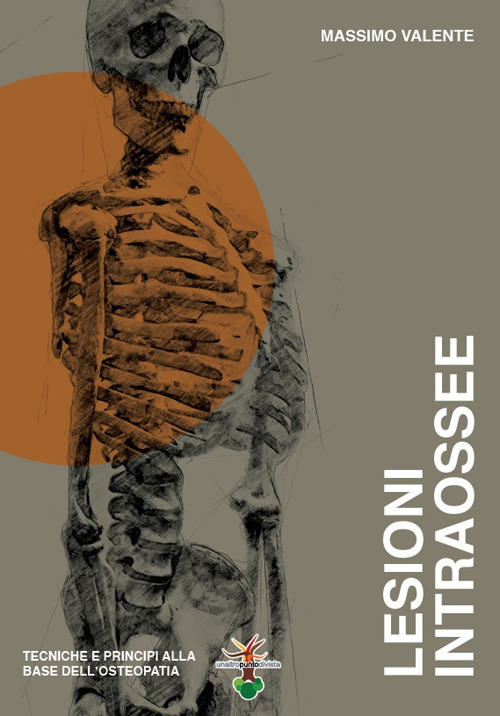 Lesioni intraossee. Tecniche e principi alla base dell'osteopatia
