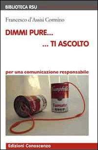 Dimmi pure... ti ascolto. Per una comunicazione responsabile