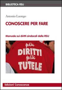 Conoscere per fare. Manuale sui diritti sindacali delle RSU