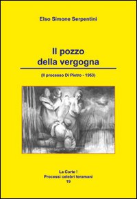 Il pozzo della vergogna. (3° processo Di Pietro 1953)