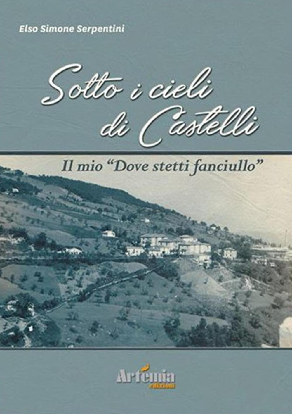 Sotto i cieli di Castelli. Il mio «dove stetti fanciullo»