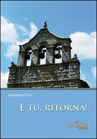 E tu, ritorna