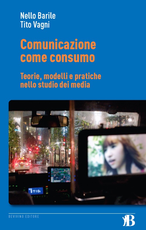 Comunicazione come consumo. Teorie, modelli e pratiche nello studio dei media