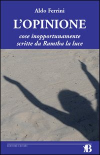 L'opinione. Cose inopportunamente scritte da Ramtha la luce
