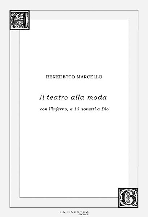 Il teatro alla moda. Con l'inferno, e 13 sonetti a Dio