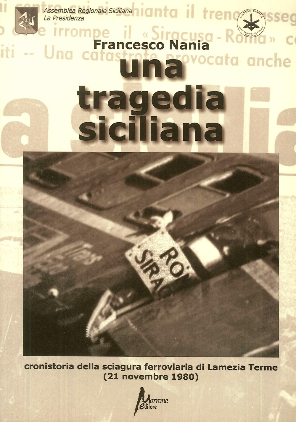 Una tragedia siciliana. Cronistoria della sciagura ferroviaria di Lamezia Terme del 21 nov. 1980