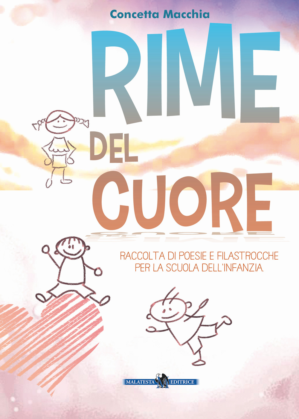 Rime del cuore. Raccolta di poesie e filastrocche per la scuola dell'infanzia
