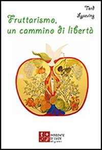 Fruttarismo, un cammino di libertà