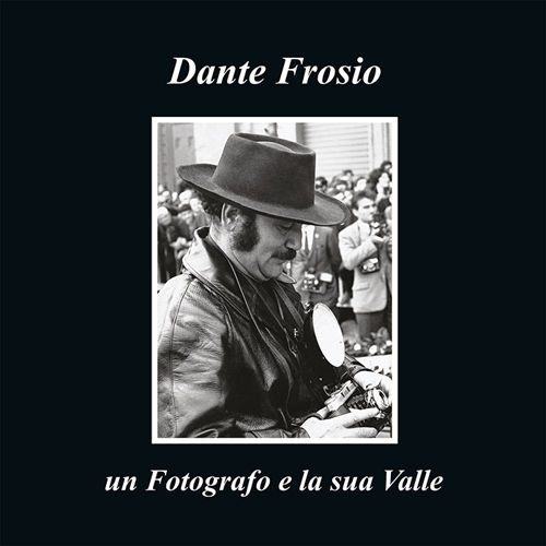 Dante Frosio un fotografo e la sua Valle