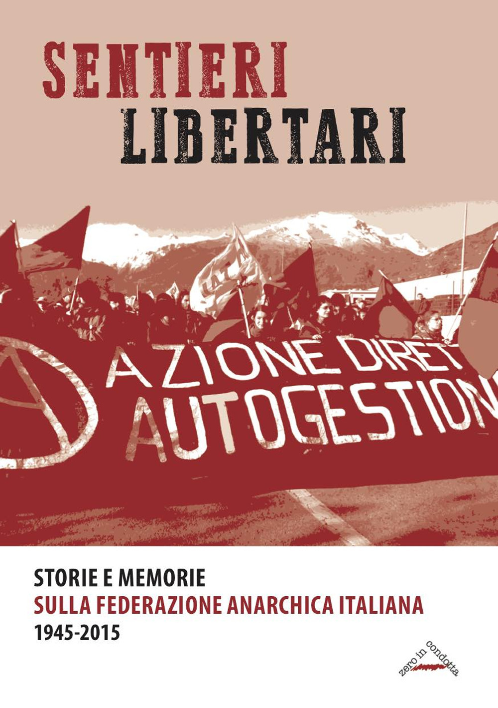 Sentieri libertari. Storie e memorie sulla Federazione Anarchica Italiana (1945-2015)