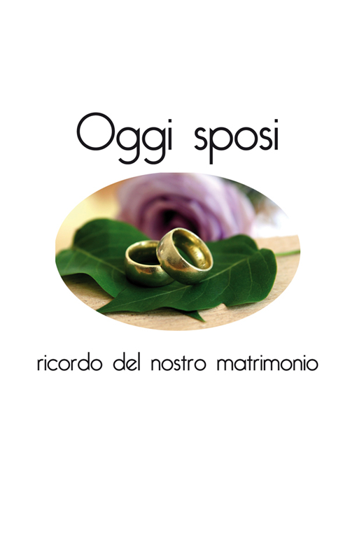 Oggi sposi. Ricordo del nostro matrimonio
