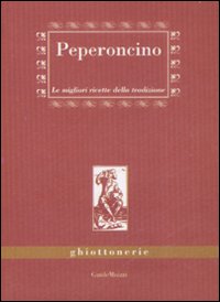 Peperoncino. Le migliori ricette della tradizione
