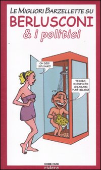 Le migliori barzellette su Berlusconi & i politici