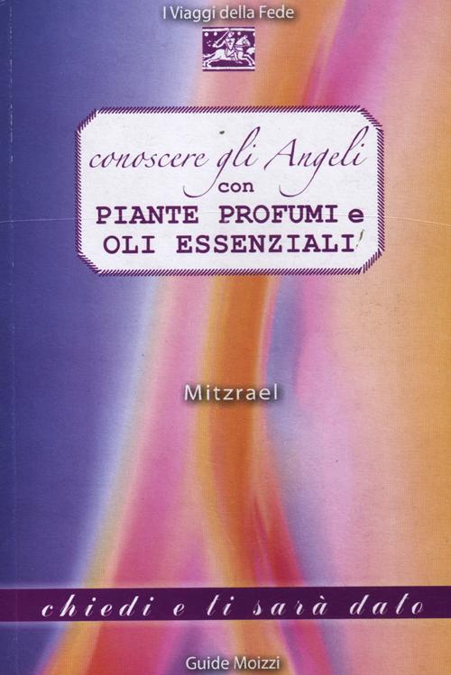 Conoscere gli angeli con piante, profumi e oli essenziali