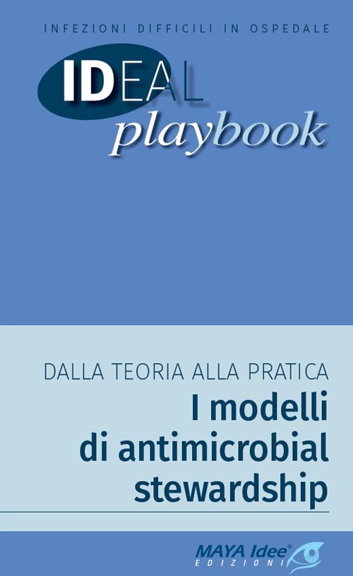 Infezioni difficili in ospedale. Dalla teoria alla pratica. I modellidi antimicrobial stewardship
