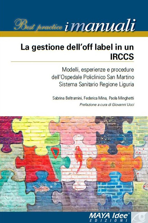 La gestione dell'off label in un IRCCS. Modelli, esperienze e procedure dell'ospedale policlinico San Martino Sistema Sanitario regione Liguria