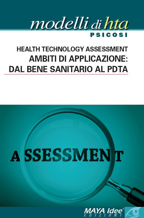 Modelli di HTA. Psicosi. Health technology assessment. Ambiti di applicazione: dal bene sanitario al PDTA