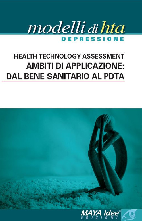 Modelli di HTA depressione. Health technology assessment. Ambiti di applicazione: dal bene sanitario al PDTA