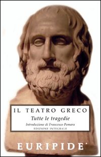 Il teatro greco. Tutte le tragedie