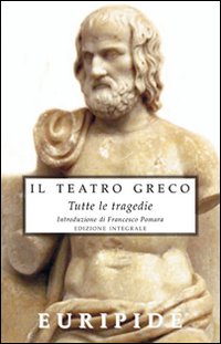 Il teatro greco. Tutte le tragedie