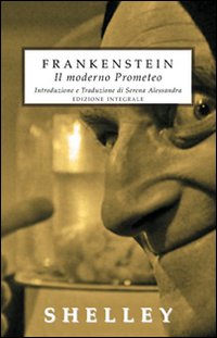 Frankenstein. Il moderno Prometeo