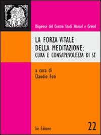 La forza vitale della meditazione. Cura e consapevolezza di sé