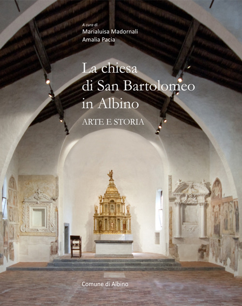 La chiesa di San Bartolomeo in Albino. Arte e storia