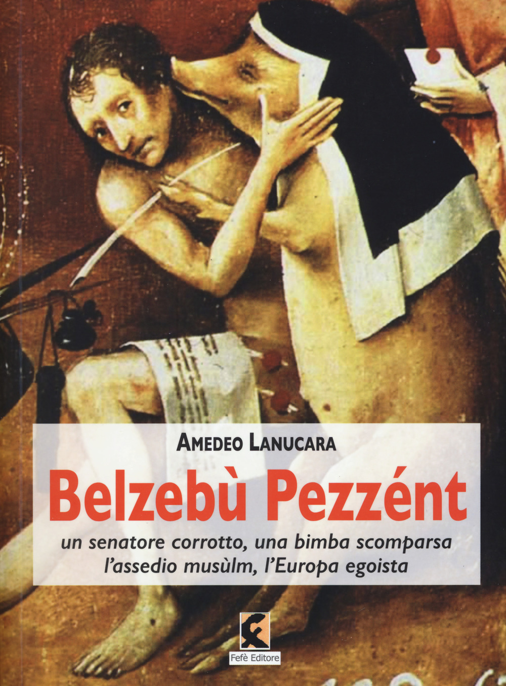 Belzebù Pezzént. Un senatore corrotto, una bimba scomparsa, l’assedio musùlm, l’Europa egoista
