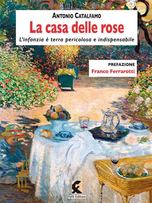 La casa delle rose. L'infanzia è terra pericolosa e indispensabile