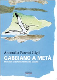 Gabbiano a metà. Racconti di elaborazione del dolore