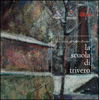 La scuola di Trivero. Ido, Ermes, Giorgio e Alberico. Catalogo della mostra