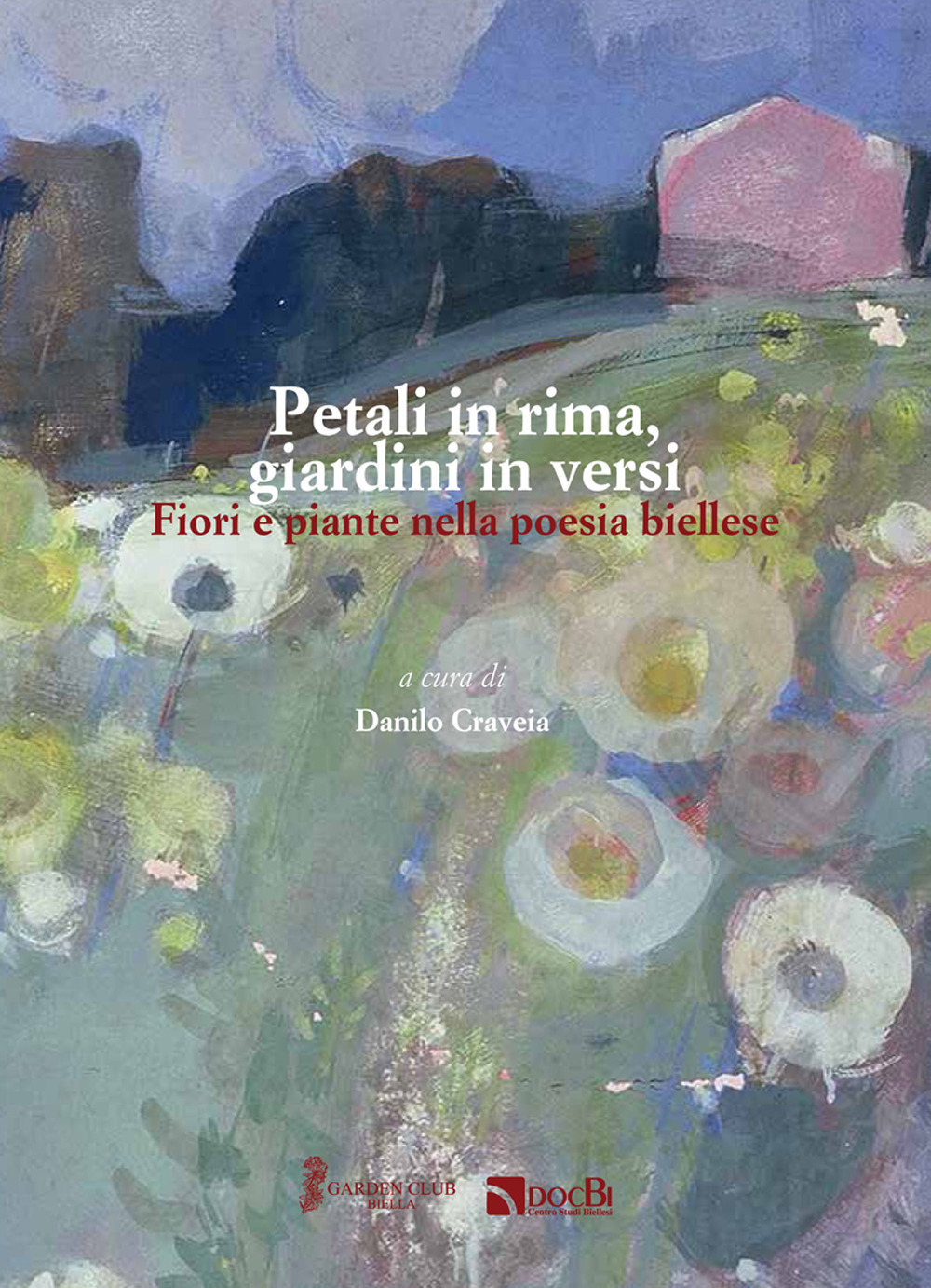 Petali in rima, giardini in versi. Fiori e piante nella poesia biellese