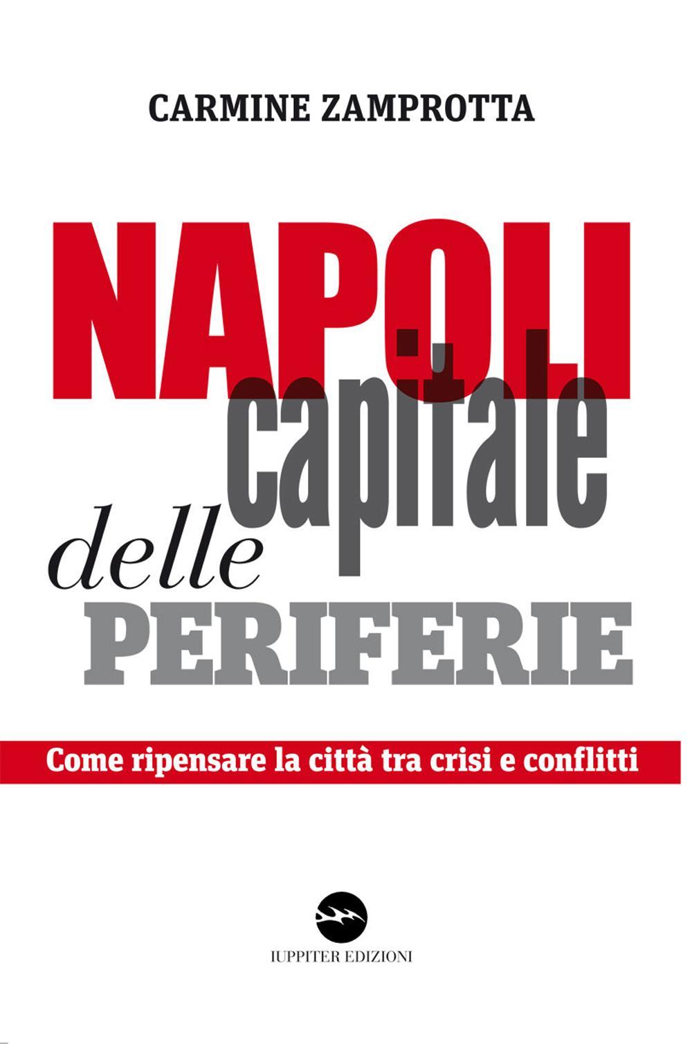 Napoli capitale delle periferie. Come ripensare la città tra crisi e conflitti