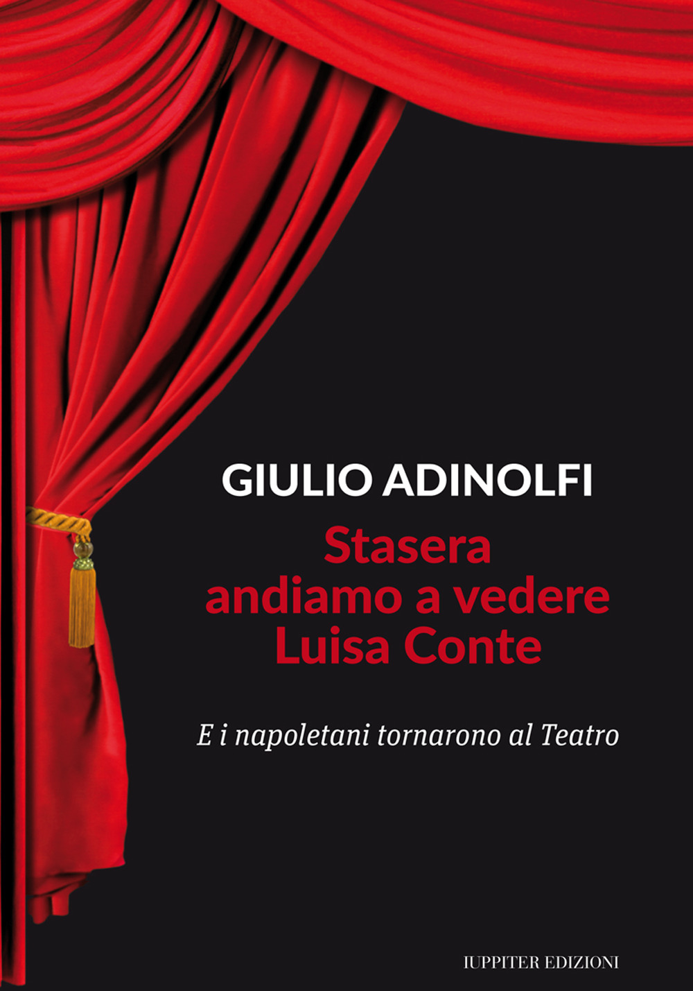 Stasera andiamo a vedere Luisa Conte. E i napoletani tornarono al Teatro