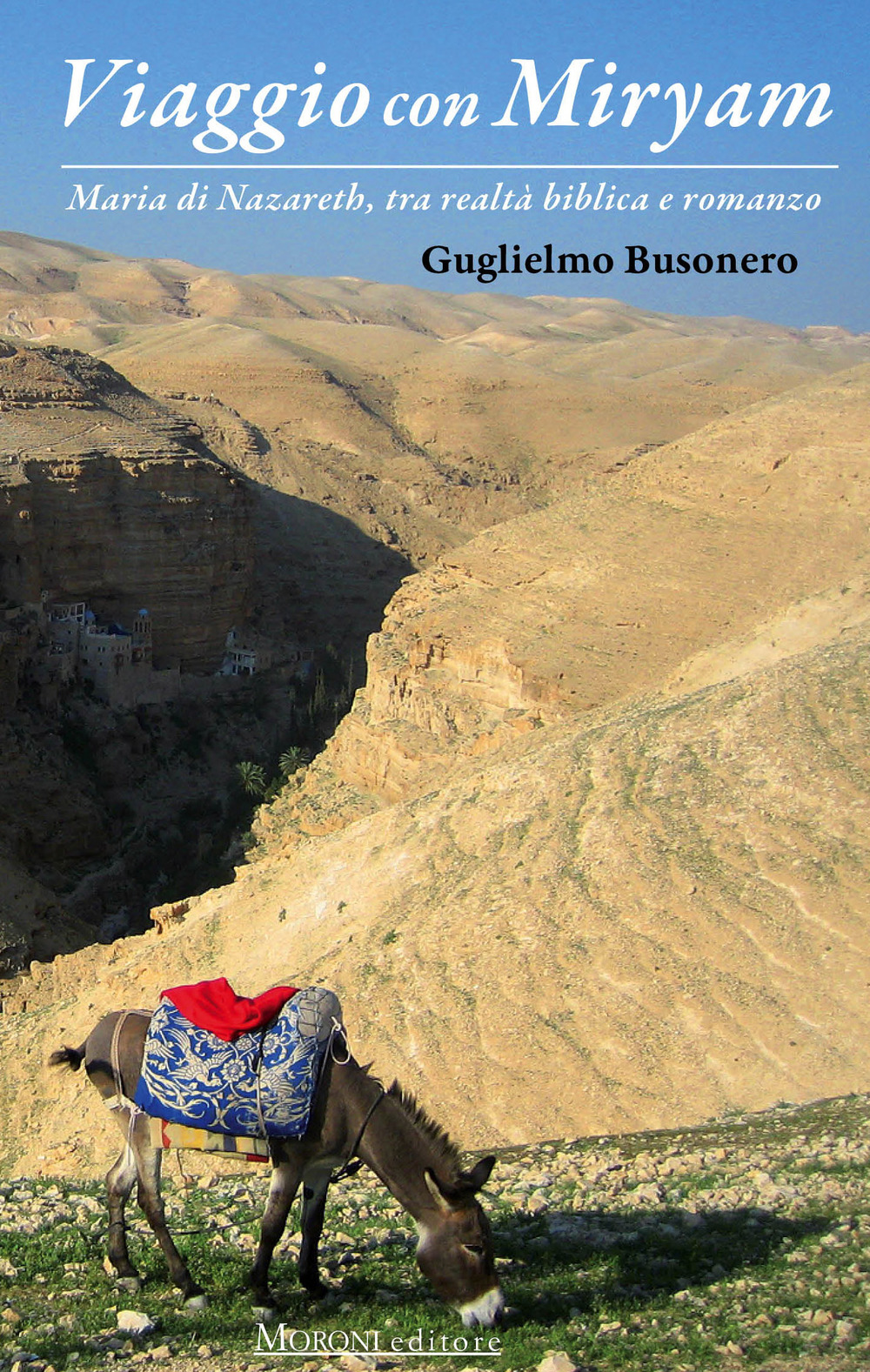 Viaggio con Miryam. Maria di Nazareth, tra realtà biblica e romanzo