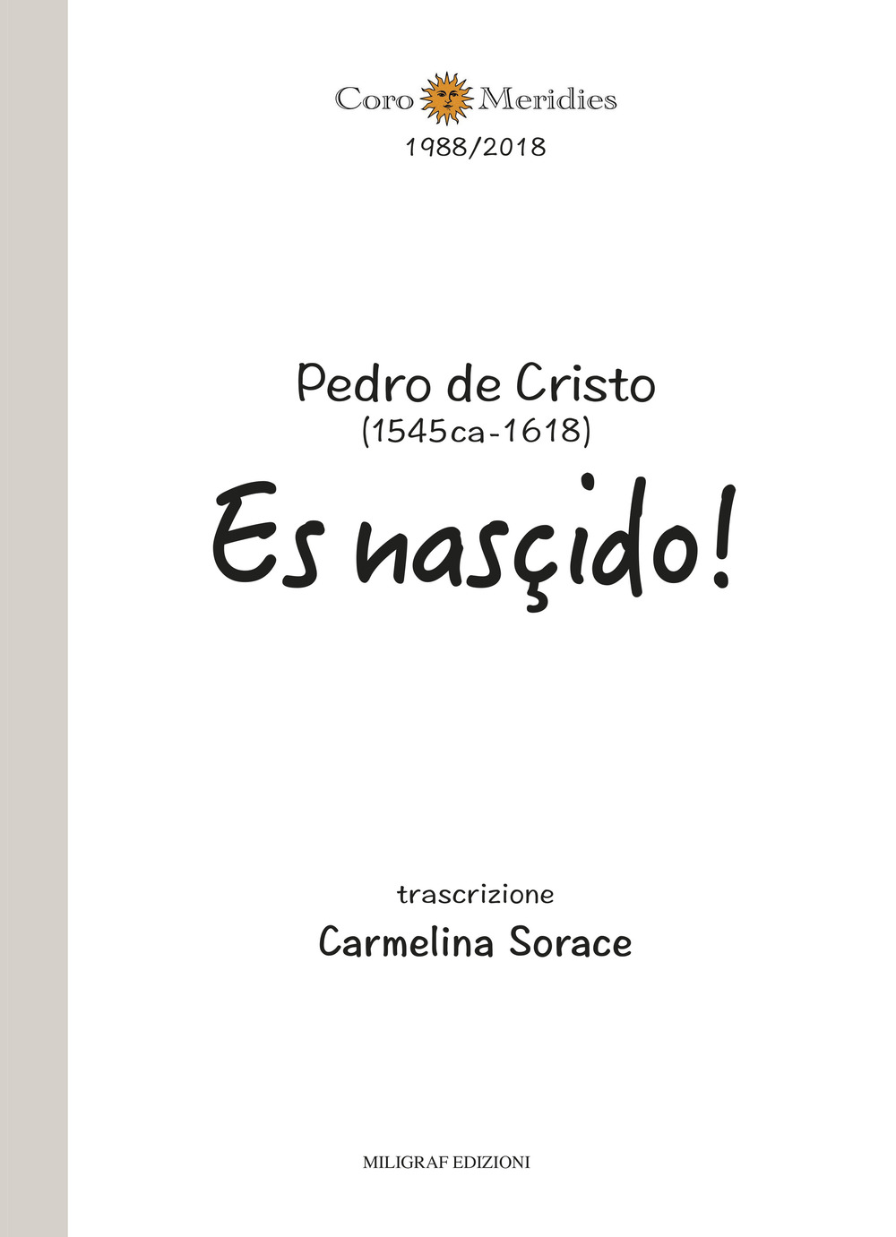 Pedro de Cristo (1545 ca-1618). Es nasçido!