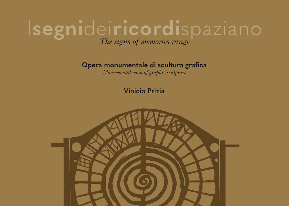 I segni dei ricordi spaziano. Opera monumentale di scultura grafica. Ediz. italiana e inglese