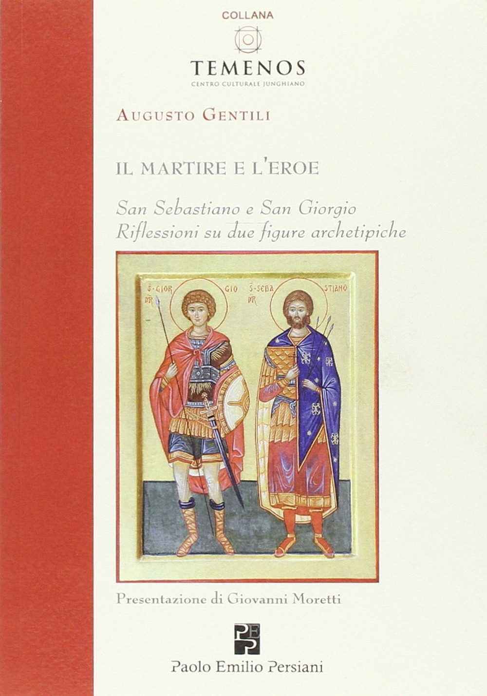 Il martire e l'eroe. San Sebastiano e San Giorgio. Riflessioni su due figure archetipiche