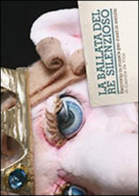 La ballata del re silenzioso. Racconto in musica per cuori in ascolto