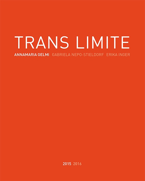 Trans limite. Annamaria Gelmi, Erika Inger, Nepo-Stieldorf