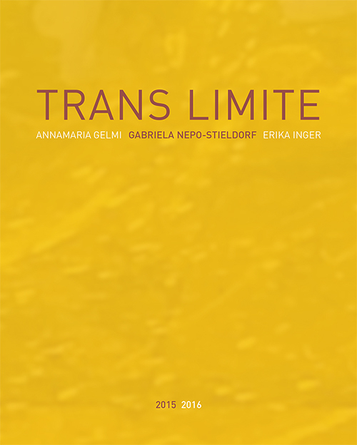 Trans limite. Annamaria Gelmi, Erika Inger, Nepo-Stieldorf