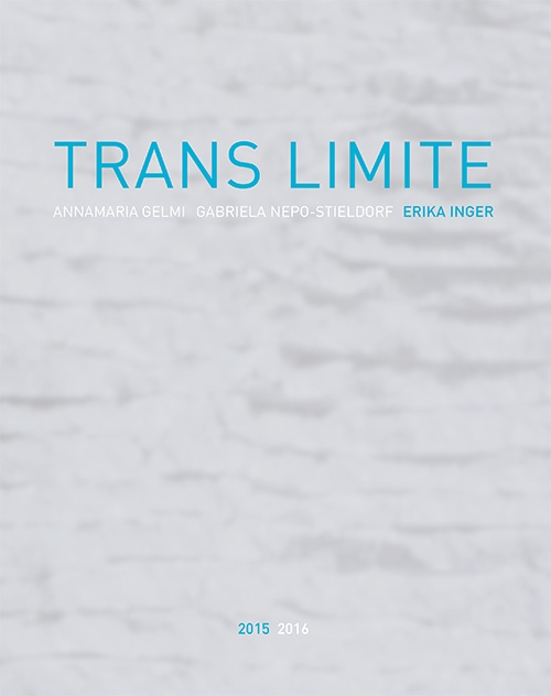 Trans limite. Annamaria Gelmi, Erika Inger, Nepo-Stieldorf