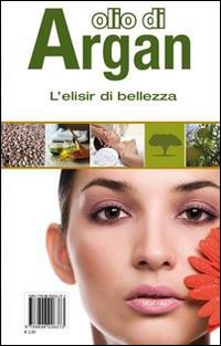 Olio di Argan. L'elisir di bellezza