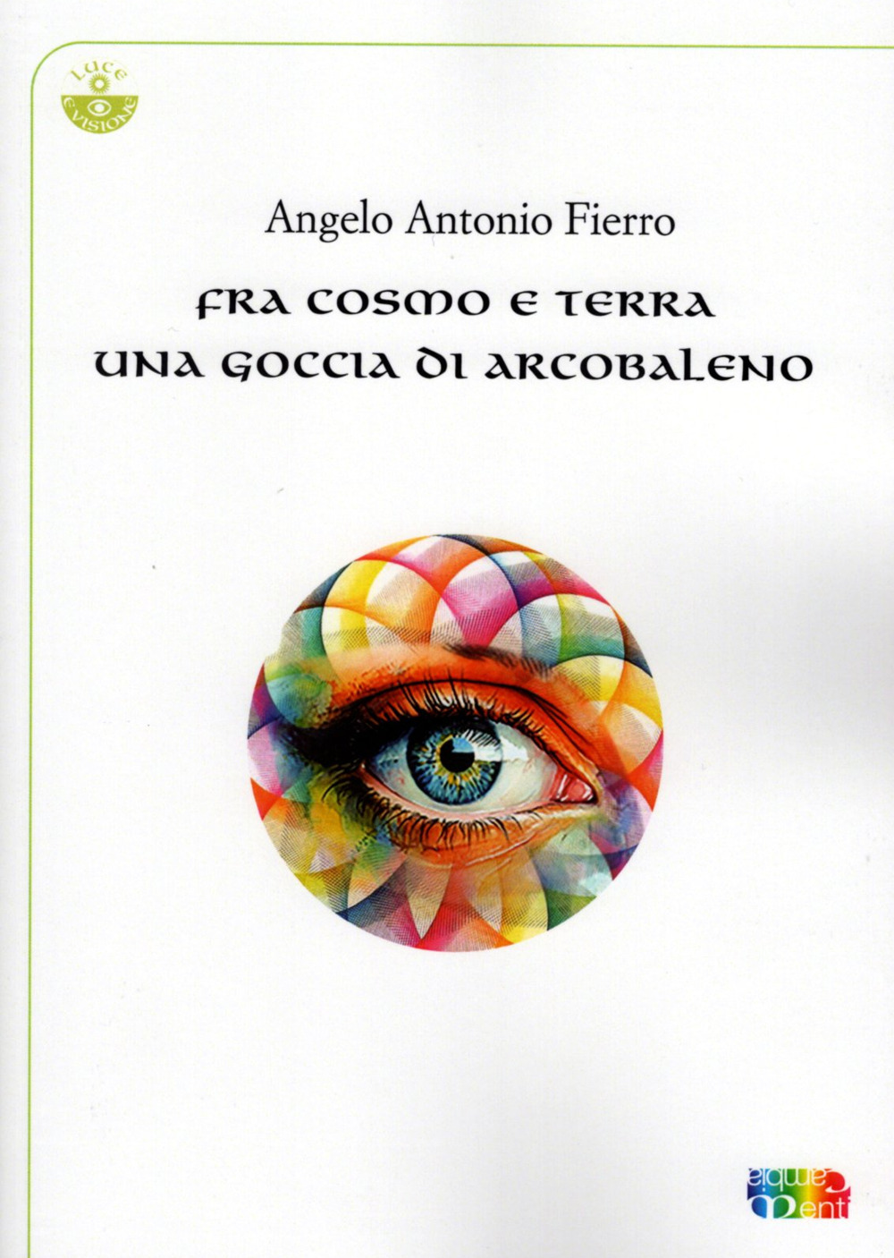 Fra cosmo e terra una goccia di arcobaleno