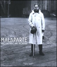 Malaparte. Arcitaliano nel mondo. Catalogo della mostra (Milano, 2 marzo-26 settembre 2010)