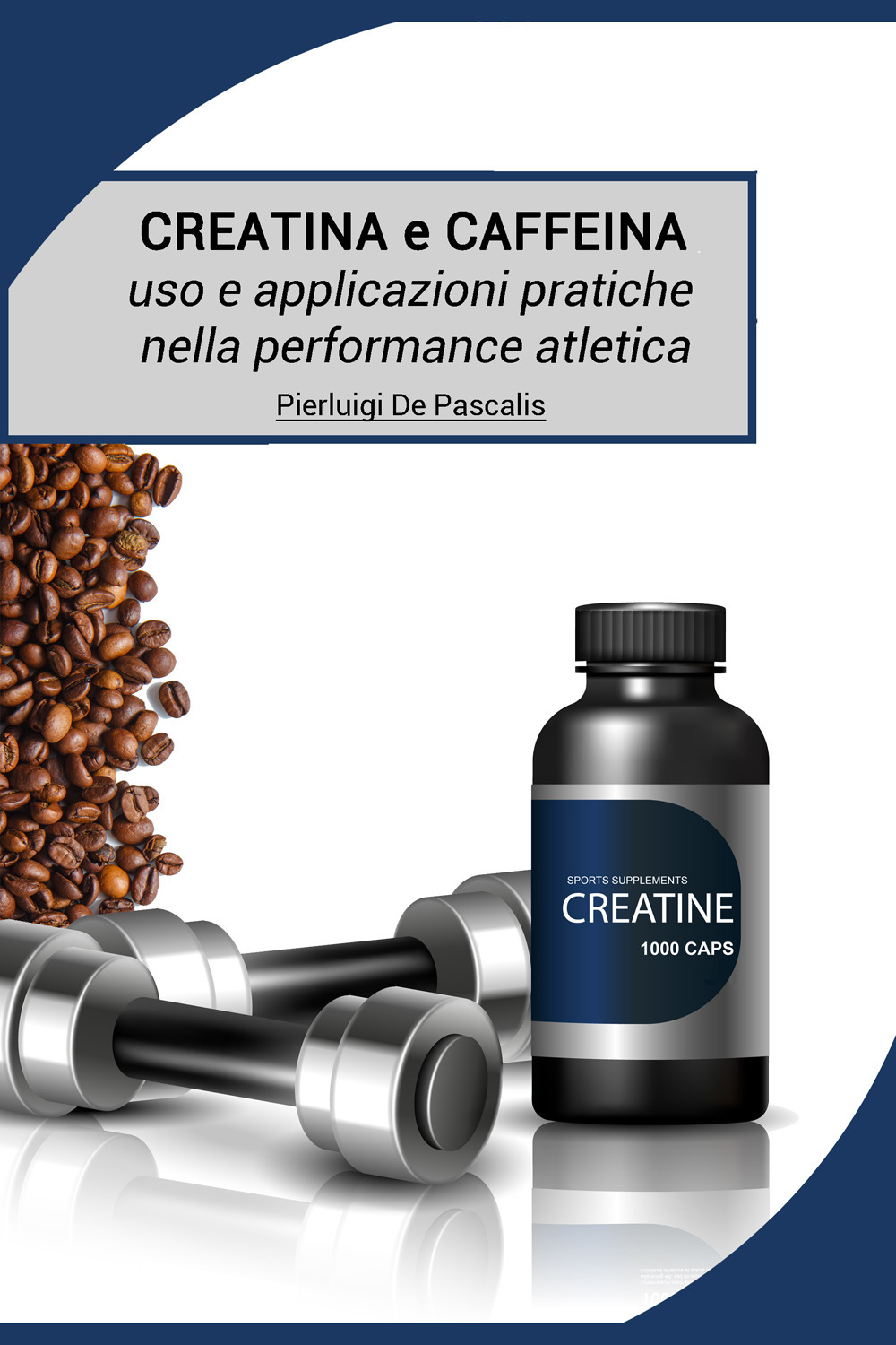 Creatina e caffeina: uso e applicazioni pratiche nella performance atletica