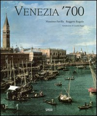 Venezia '700. Arte e società nell'ultimo secolo della Serenissima