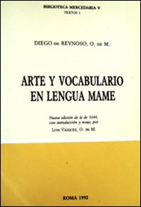 Arte y vocabulario en lengua mame. Nueva edición de la de 1644