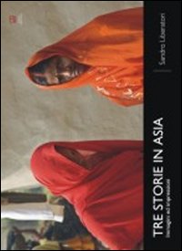 Tre storie in Asia. Immagini ed impressioni